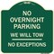 Signmission No Overnight Parking We Will Tow No Exceptions Heavy-Gauge Aluminum Sign, 18" L, 18" H, G-1818-23826 A-DES-G-1818-23826 - alternate 1